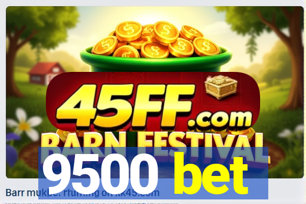 9500 bet